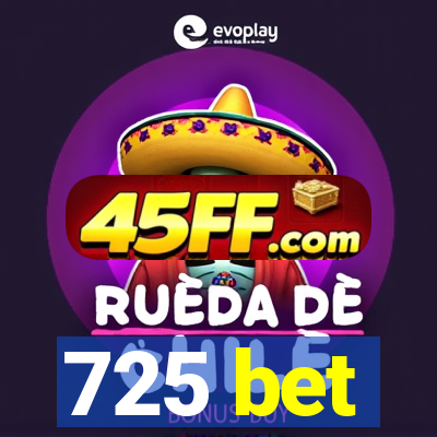 725 bet